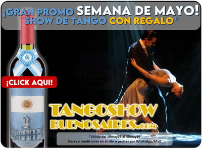 Promocion de Semana de Mayo show de Tango en Buenos Aires Show de Tango en Buenos Aires promoción de Semana de Mayo con vino de regalo